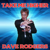 Take Me Higher (2020 Version) - Dave Rodgers