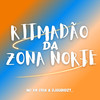 Ritmadão da Zona Norte (Explicit) - MC VN CRIA&djguiihdz7_