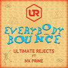 Everybody Bounce - Ultimate Rejects&MX Prime