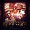 Igual Ouro - MC Jean&MC Kanhoto&Mc WF&DJ Faveliano