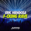 F-cking Rave (Original Mix) - Eric Mendosa