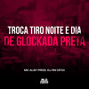 Troca Tiro Noite e Dia de Glockada Preta (Explicit) - DJ Rn Ofcc&Mc Alef