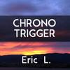 Chrono Trigger (Main Theme) - Eric L.
