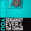 Need You (Dub Mix) - Sexgadget&Ever-L&Tom Corman