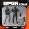 Opor (Remix) - Rexxie&Zlatan&Ladipoe