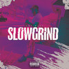 Slow Grind (Explicit) - CMF Rude