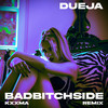 BadBitchSide (KXXMA Remix|Explicit) - Dueja&KXXMA