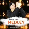 Medley Brega Funk (Explicit) - Dj Magrinho KM2&MC Douglinhas