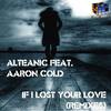 If I Lost Your Love (Coach Roebuck Banging The Box Mix) - Alteanic&Aaron Cold