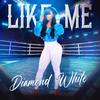 Like Me (Radio Edit) - Diamond White