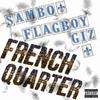 French Quarter (feat. Flagboy Giz) (Explicit) - SAMBO&Flagboy Giz