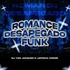 Romance Desapegado Funk - DJ Yan Jacques&Japinha Conde