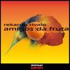 Amigos da Fruta - Rekardo Rivalo