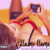 Ella Me Llama (Explicit) - Young Erre&Jazzluv