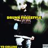 Drunk Freestyle (Explicit) - YD Collins