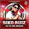 Si Tu Me Besas (Electro Latino Version) - Siko Ruiz&Juan Calvo&Jesus Mg&Erick Kershow
