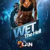 Wet the Hell - 5Lan