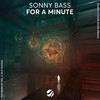 For A Minute (Original Mix) - Sonny Bass