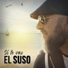 Si Te Vas - El Suso