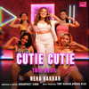 Cutie Cutie - 1 Min Music - Neha Kakkar