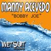 Bobby Joe - Manny Acevedo