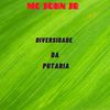 Diversidade da Putaria (Explicit) - MC John JB&DJ TERRORISTA SP