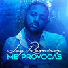 Me Provocas - Jay Ramirez