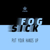 Put Your Hands Up - Fogsick