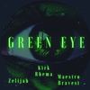 Green Eyes - Kirk Rhema&Zelijah&Maestro Bravest