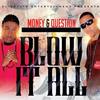 Blow It All(feat. Eli) (Explicit) - Money&Question&Eli