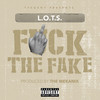 Fuck The Fake (Explicit) - L.O.T.S.&The Mekanix