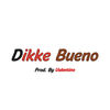 Bueno (Explicit) - DIKKE