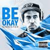 Be Okay (Explicit) - Sinnister
