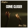 COME CLOSER - Rhapture&Dave Cobs