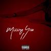 Missing You (Explicit) - BEATDOWN MUSIC&K G