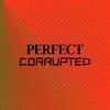 Perfect Corrupted - Sirley Jitka