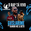 O Rap Ta Vivo - Guslarime&Ramon MC&Beto&Guslarime Faet Beto e Ramon