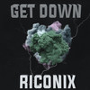 GET DOWN (Explicit) - RICONIX