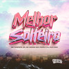 Melhor Solteiro (Explicit) - DJ Guh mdk&Mc Surfista SP&MC Menor das Prata&Gabriel Henrique Da Silva Oliveira&MC Menor das Pratas