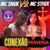 Conexão Perversa (Explicit) - Mc Sther Sc&Mc Snuk&DJ Lenilso