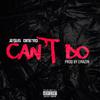 Cant Do (Explicit) - Je$us Dine'ro