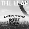 The Leap (Explicit) - Dropout Kings&Andrew W. Boss