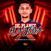 De Planet Ela Joga (Explicit) - MC Juninho Da 07&DJ Bill