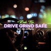 Drive Grind Safe(feat. Den Almighty) (Explicit) - Rich Flo&Den Almighty