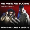 As Mine as Yours (Nolan Remix) - Sbeats&Training Tunes