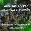 AUTOMOTIVO BARULHA CASARÃO (Explicit) - MC MTOODIO&DJ MARQUES 011&DJ WHITE ZL