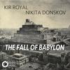 The Fall of Babylon (Original Mix) - Nikita Donskov&Kir Royal