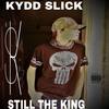 Still the King (Explicit) - Kydd Slick