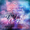 Don't Let Me Fall (Original Mix) - Urbanstep&Chomstars&Liv Young