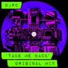 Take Me Back (Original Mix) - DJ PC